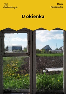 Konopnicka, U okienka