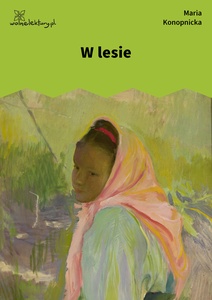 Konopnicka, W lesie