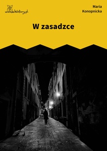 Konopnicka, W zasadzce