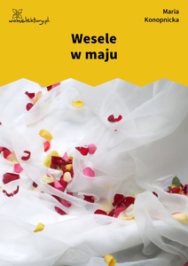 Konopnicka, Wesele w maju