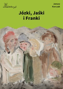 Korczak, Józki, Jośki i Franki