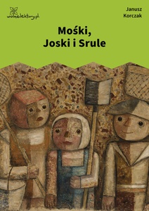 Korczak, Mośki, Jośki i Srule