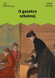 Korczak, O gazetce szkolnej