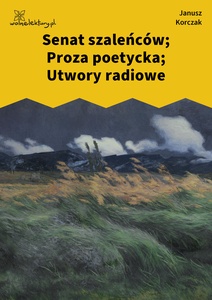 Korczak, Senat szaleńców; Proza poetycka; Utwory radiowe