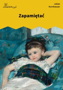 Kornhauser, Tyle rzeczy niezwykłych, Zapamiętać