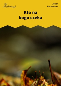 Kornhauser_Zjadacze_kartofli_Kto_na_kogo_czeka