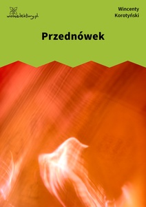 Korotyński, Czem chata bogata, tem rada, Przednówek
