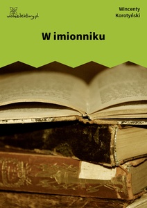 Korotyński, Czem chata bogata, tem rada, W imionniku