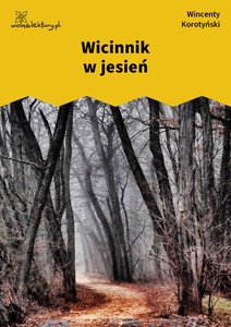 Korotyński, Czem chata bogata, tem rada, Wicinnik w jesień