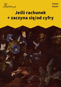 Kozioł, Czarne kwiaty dla wszystkich, Jeśli rachunek/zaczyna się