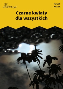 Kozioł, Czarne kwiaty dla wszystkich