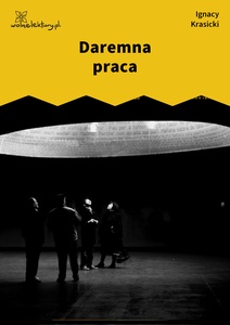 Krasicki, Bajki i przypowieści, Daremna praca