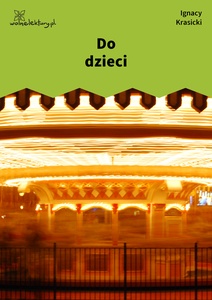 Krasicki, Bajki i przypowieści, Do dzieci