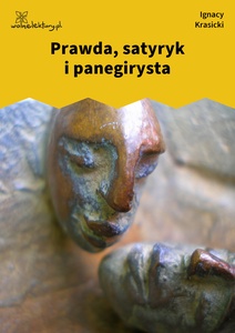 Krasicki, Bajki i przypowieści, Prawda, satyryk i panegirysta
