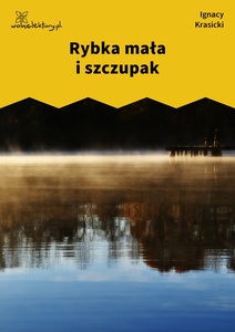 Krasicki, Bajki i przypowieści, Rybka mała i szczupak