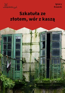 Krasicki, Bajki i przypowieści, Szkatuła ze złotem, wór z kaszą