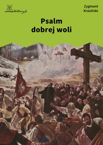 Krasiński, Poezje, Psalmy przyszłości, Psalm dobrej woli