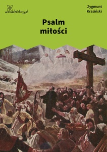 Krasiński, Poezje, Psalmy przyszłości, Psalm miłości