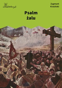Krasiński, Poezje, Psalmy przyszłości, Psalm żalu