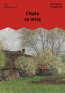 Kraszewski, Chata za wsią