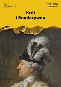 Kraszewski, Król i Bondarywna