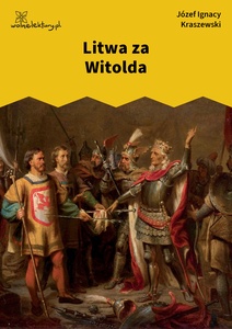 Kraszewski, Litwa za Witolda