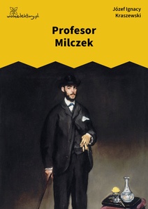 Kraszewski, Profesor Milczek