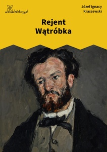 Kraszewski, Rejent Wątróbka