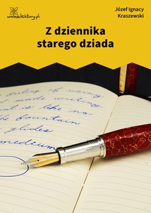 Kraszewski, Z dziennika starego dziada