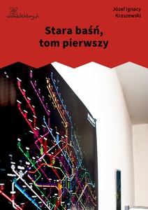 Kraszewski, Stara Baśń, Tom I