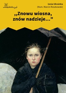 Łesia Ukrainka, Znowu wiosna, znów nadzieje