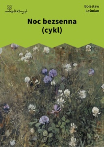 Leśmian, Łąka, Noc bezsenna (cykl)