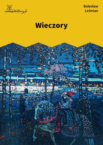 Leśmian, Poematy zazdrosne, Wieczory