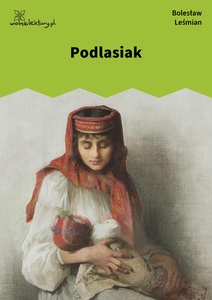 Leśmian, Klechdy polskie, Podlasiak