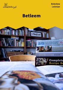 Leśmian, Napój cienisty, Betleem