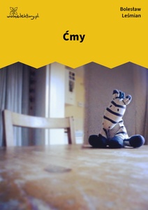 Leśmian, Napój cienisty, Ćmy