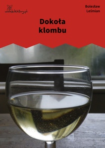Leśmian, Napój cienisty, Dokoła klombu