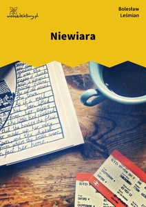 Leśmian, Napój cienisty, Niewiara