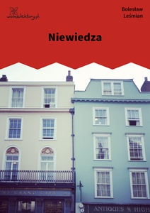 Leśmian, Napój cienisty, Niewiedza