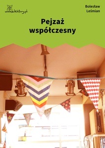 Leśmian, Napój cienisty, Pejzaż współczesny