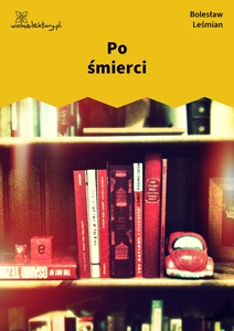 Leśmian, Napój cienisty, Po śmierci