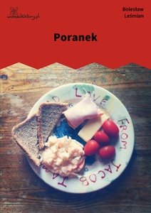 Leśmian, Napój cienisty, Poranek