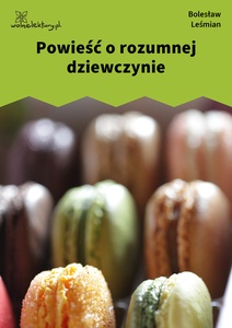 Leśmian, Napój cienisty, Powieść o rozumnej dziewczynie