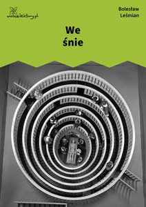 Leśmian, Napój cienisty, We śnie