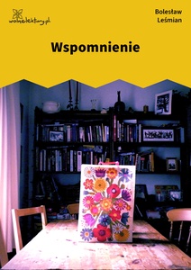 Leśmian, Napój cienisty, Wspomnienie