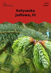 Liebert, Kołysanka jodłowa, III