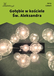 Liebert, Druga Ojczyzna, Gołębie w kościele św. Aleksandra