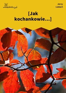 Liebert / Druga Ojczyzna / Jak Kochankowie