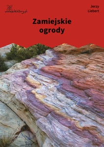 Liebert / Druga Ojczyzna / Zamiejskie Ogrody