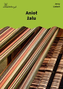 Liebert, Gusła, III, Aniol żalu